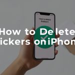 How to Delete Stickers on iPhone?