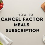 How to Cancel Factor Meals Subscription