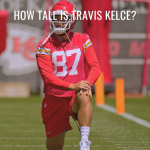 How Tall Is Travis Kelce?