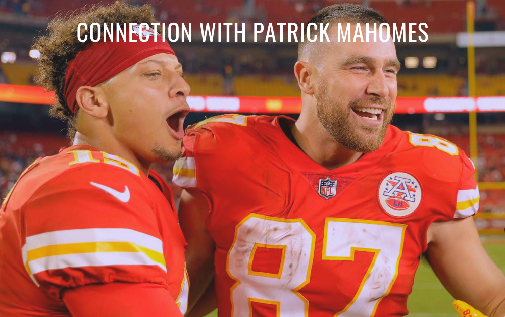 Travis Kelce Connection with Patrick Mahomes