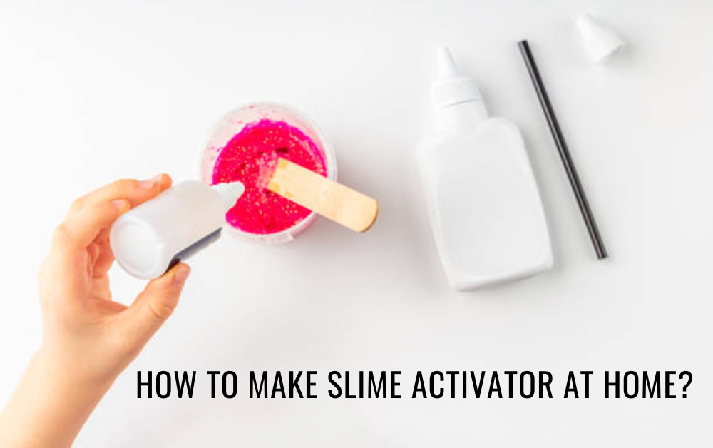 How to Make Slime Activator at Home