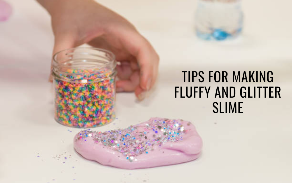 Tips for Making Fluffy and Glitter Slime